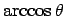 $\arccos \theta$