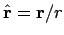 $ \hat{\bf r}= {\bf r}/ r $