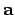${\bf a}$