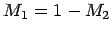 $M_1 = 1 - M_2$