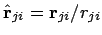 $\hat {\bf r}_{ji} = {\bf r}_{ji} / r_{ji}$