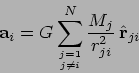 \begin{displaymath}
{\bf a}_i = G \sum_{j=1 \atop j \neq i}^N
\frac{M_j}{r_{ji}^2} \,\hat{\bf r}_{ji}
\end{displaymath}