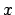 $x$