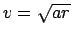 $v = \sqrt{ar}$
