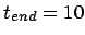 $t_{end} = 10$