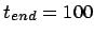 $t_{end} = 100$