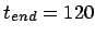$t_{end} = 120$