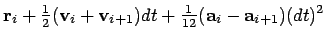 $\displaystyle {\bf r}_i + {\textstyle\frac{1}{2}}({\bf v}_i + {\bf v}_{i+1}) dt +
{\textstyle\frac{1}{12}}({\bf a}_i - {\bf a}_{i+1})(dt)^2$