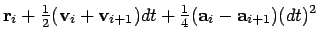 $\displaystyle {\bf r}_i + {\textstyle\frac{1}{2}}({\bf v}_{i} + {\bf v}_{i+1}) dt
+ {\textstyle\frac{1}{4}}({\bf a}_i-{\bf a}_{i+1})(dt)^2$