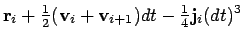 $\displaystyle {\bf r}_i + {\textstyle\frac{1}{2}}({\bf v}_{i} + {\bf v}_{i+1}) dt - {\textstyle\frac{1}{4}}{\bf j}_i (dt)^3$