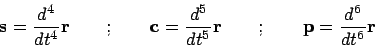 \begin{displaymath}
{\bf s}= \frac{d^4}{dt^4} {\bf r}\qquad ; \qquad
{\bf c}= \f...
...dt^5} {\bf r}\qquad ; \qquad
{\bf p}= \frac{d^6}{dt^6} {\bf r}
\end{displaymath}