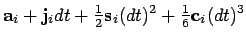 $\displaystyle {\bf a}_i + {\bf j}_i dt + {\textstyle\frac{1}{2}}{\bf s}_{i}(dt)^2 + {\textstyle\frac{1}{6}}{\bf c}_{i}(dt)^3$