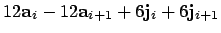 $\displaystyle 12{\bf a}_i -12{\bf a}_{i+1} +6{\bf j}_i +6{\bf j}_{i+1}$