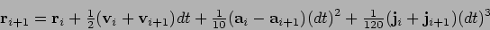\begin{displaymath}
{\bf r}_{i+1} = {\bf r}_i + {\textstyle\frac{1}{2}}({\bf v}_...
...
+ {\textstyle\frac{1}{120}}({\bf j}_i + {\bf j}_{i+1})(dt)^3
\end{displaymath}