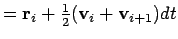 $\displaystyle = {\bf r}_i + {\textstyle\frac{1}{2}}({\bf v}_i + {\bf v}_{i+1}) dt$