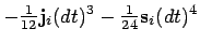 $\displaystyle - {\textstyle\frac{1}{12}}{\bf j}_i (dt)^3 - {\textstyle\frac{1}{24}} {\bf s}_i (dt)^4$