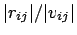$\vert r_{ij}\vert/\vert v_{ij}\vert$