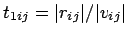 $t_{1ij} = \vert r_{ij}\vert/\vert v_{ij}\vert$
