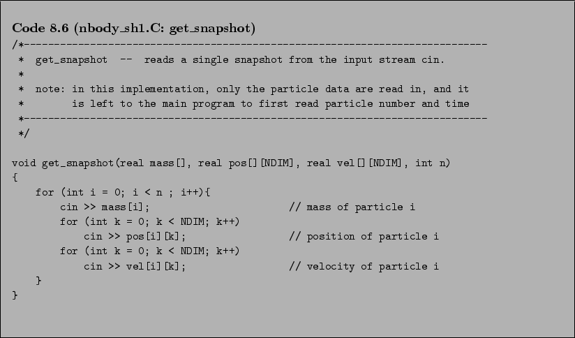 \begin{Code}[nbody\_sh1.C: get\_snapshot]
\small\verbatiminput{chap8/nbody_sh1.C.get_snapshot} \end{Code}