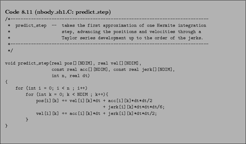 \begin{Code}[nbody\_sh1.C: predict\_step]
\small\verbatiminput{chap8/nbody_sh1.C.predict_step} \end{Code}
