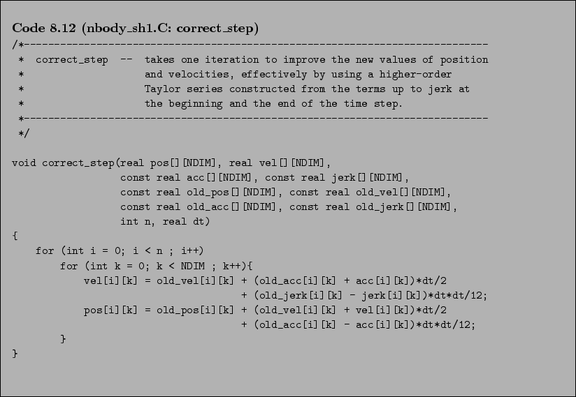 \begin{Code}[nbody\_sh1.C: correct\_step]
\small\verbatiminput{chap8/nbody_sh1.C.correct_step} \end{Code}