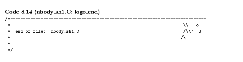 \begin{Code}[nbody\_sh1.C: logo\_end]
\small\verbatiminput{chap8/nbody_sh1.C.0_logo_end} \end{Code}