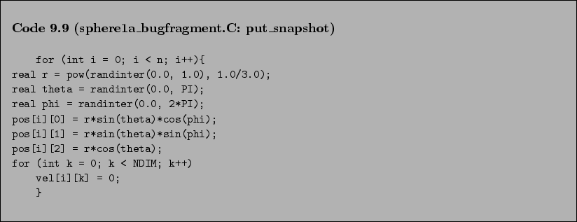 \begin{Code}[sphere1a\_bugfragment.C: put\_snapshot]
\small\verbatiminput{chap9/sphere1a_bugfragment.C} \end{Code}