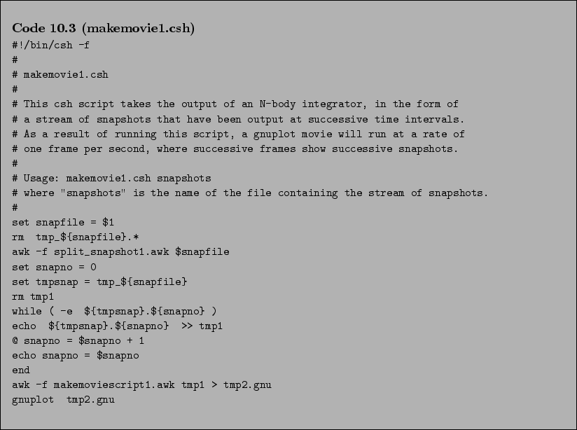 \begin{Code}[makemovie1.csh]
\small\verbatiminput{chap10/makemovie1.csh} \end{Code}